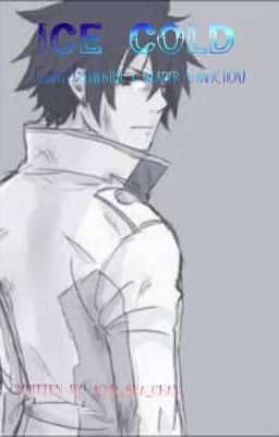 •Ice Cold• Gray Fullbuster x Reader •Fanfiction•