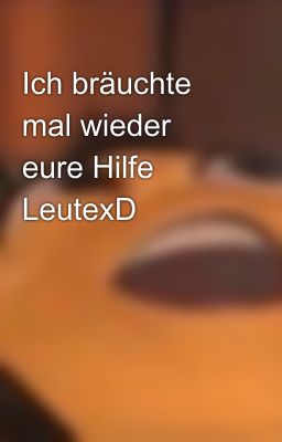 Ich bräuchte mal wieder eure Hilfe LeutexD