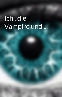 Ich , die Vampire und ...