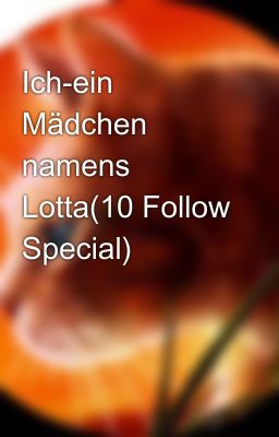 Ich-ein Mädchen namens Lotta(10 Follow Special)