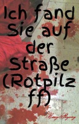 Ich fand Sie auf der Straße (Rotpilz ff)