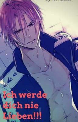 Ich werde dich nie Lieben!!! (Reader x Rin Free! FF)