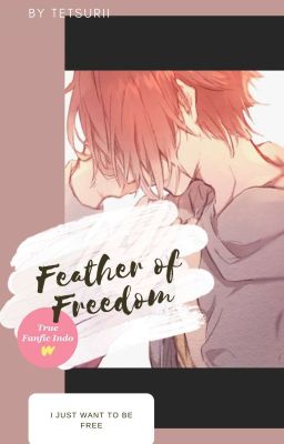 ID7 Fanfic - Feather of Freedom [End]