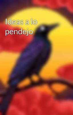 Ideas a lo pendejo