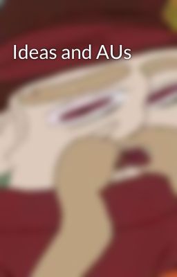 Ideas and AUs