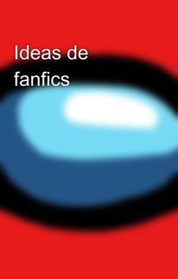 Ideas de fanfics 🥶🍔