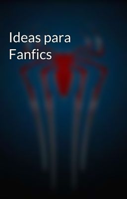 Ideas para Fanfics