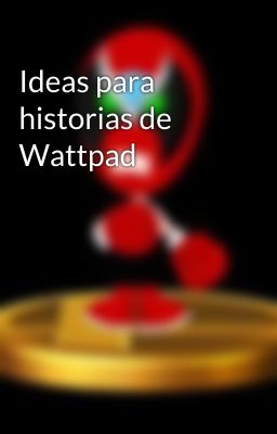 Ideas para historias de Wattpad