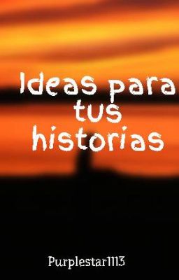 ☆Ideas☆ para tus historias📚