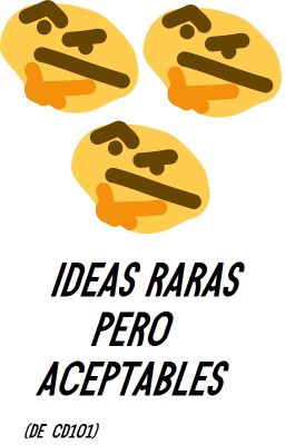 IDEAS RARAS PERO ACEPTABLES