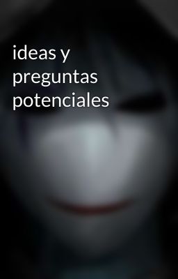 ideas y preguntas potenciales