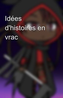 Idées d'histoires en vrac