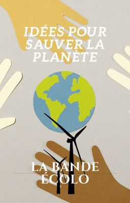 Idées pour sauver notre planète