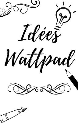 Idées Wattpad