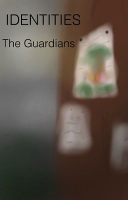 Identities.. The Guardians 