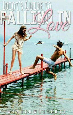 Idiot's Guide To Falling In Love [Completed]✔