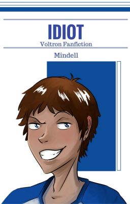 Idiot - Voltron Fanfiction