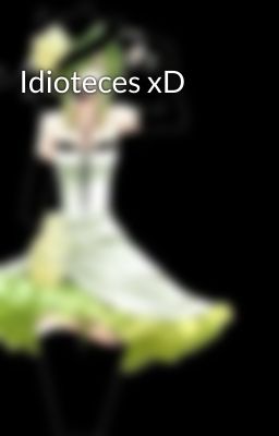 Idioteces xD