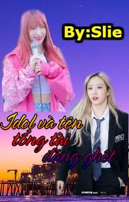 Idol và tên Tổng Tài đáng ghét