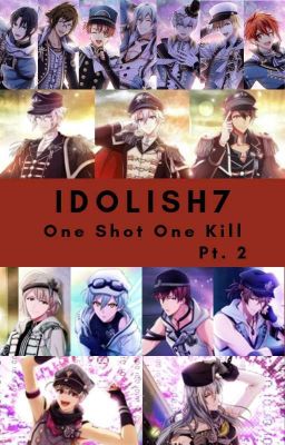 IDOLiSH7 One Shot One Kill Pt.2