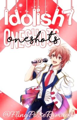 Idolish7 Oneshots