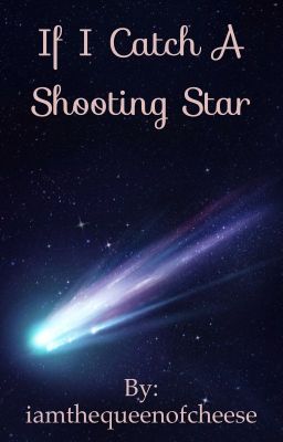 If I catch a shooting star