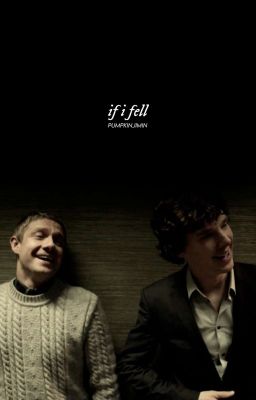 if i fell ; johnlock oneshots