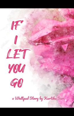 IF I LET YOU GO (End)