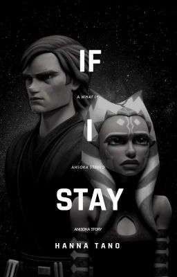 If I Stay || What If Ahsoka Stayed In The Jedi Order (Anisoka) 