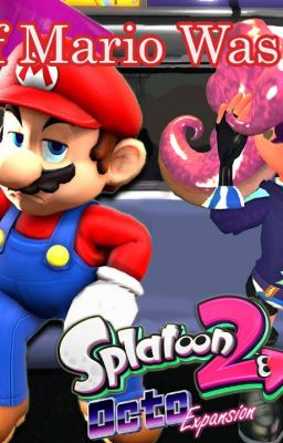 If Mario was in... Splatoon 2 Octo Expansion (Fanfic)