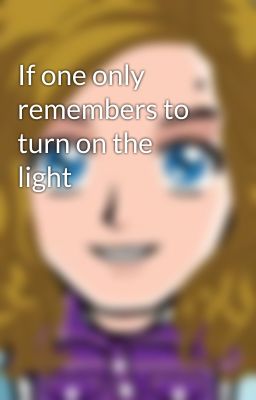 If one only remembers to turn on the light