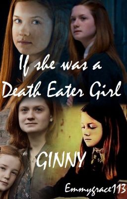 If she was a Death Eater girl - GINNY *pausiert*