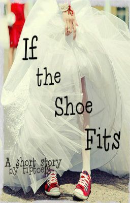 If the Shoe Fits (Completed)