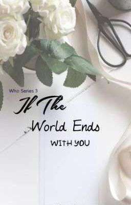 IF THE WORLD ENDS WITH YOU (Who Series 3)