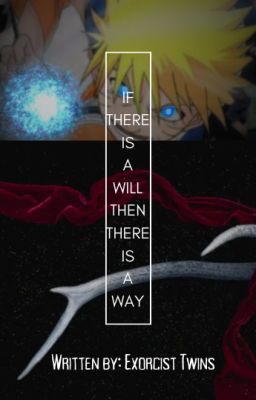 If there is a will, then there is a way. (Naruto Fanfiction)