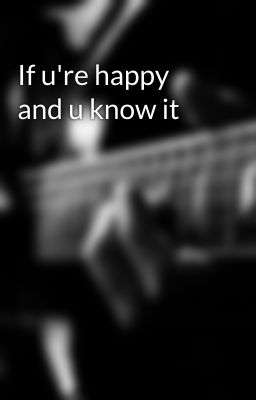 If u're happy and u know it