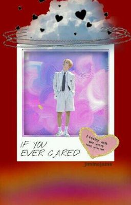 IF YOU EVER CARED ; pjm