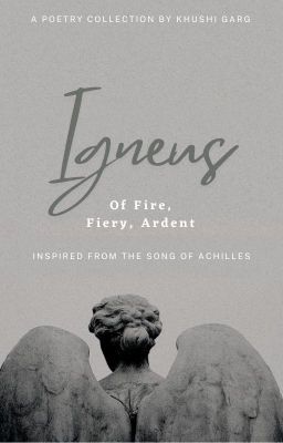 Igneus|A poetry collection from the Song Of Achilles|