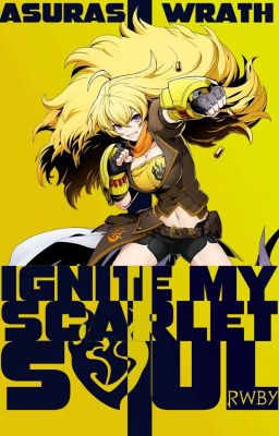 Ignite my Scarlet Soul🔥 Vol.1  (Yang Xiao Long X Original Character Story)