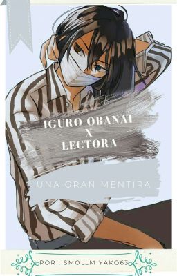 Iguro Obanai x tú (La Gran Mentira)