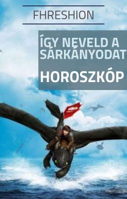 Így neveld a sárkányodat horoszkóp