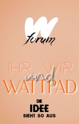 Ihr, wir und Wattpad