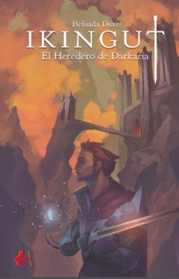 IKINGUT: EL HEREDERO DE DARKARIA #PGP2017 #PNovel #GAwards2017 #WattpadQuality