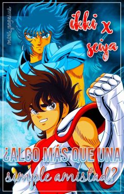 Ikki x seiya/ ¿algo mas que una simple amistad?(re escribiendo)