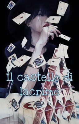 Il castello di lacrime || Oneshot