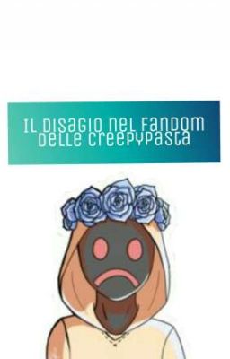 »Il disagio nel fandom delle Creepypasta©