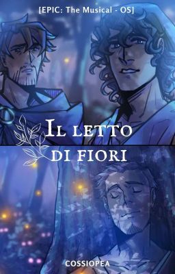 Il letto di fiori [EPIC: The Musical - OS]