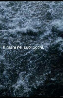 Il mare nei suoi occhi.