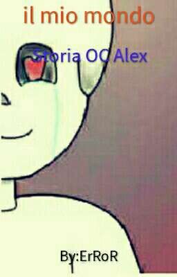 il mio mondo- storia OC Alex