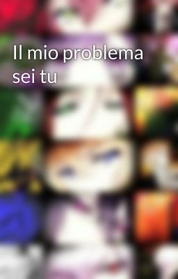 Il mio problema sei tu